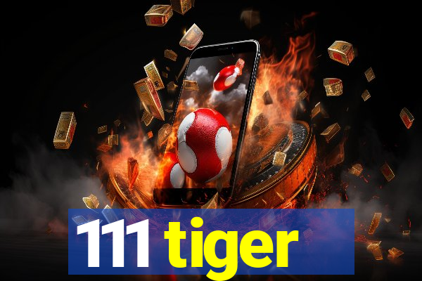 111 tiger